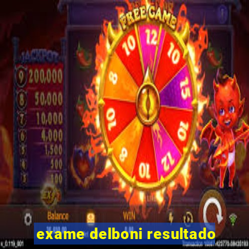 exame delboni resultado